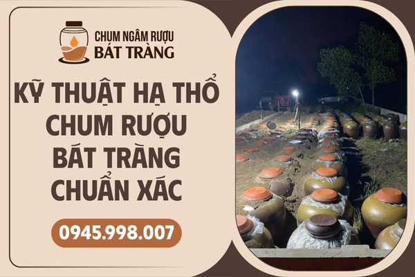 Kỹ thuật hạ thổ chum rượu Bát Tràng
