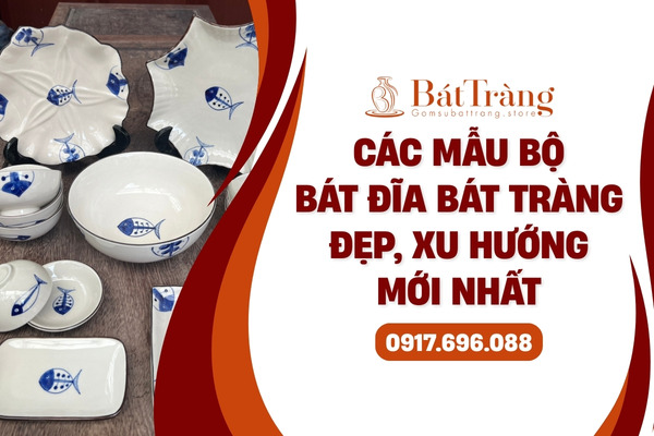 Các mẫu bát đĩa Bát Tràng đẹp, xu hướng