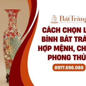 Cách chọn lộc bình Bát Tràng hợp mệnh