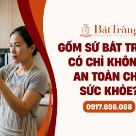 Độ an toàn gốm sứ Bát Tràng