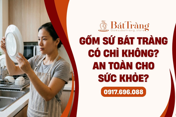 Độ an toàn gốm sứ Bát Tràng