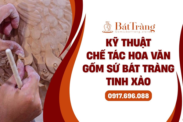 Các kỹ thuật chế tác hoa văn trên gốm sứ