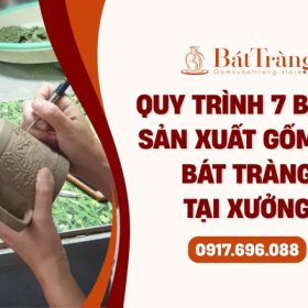 Quy trình 7 bước sản xuất gốm sứ Bát Tràng