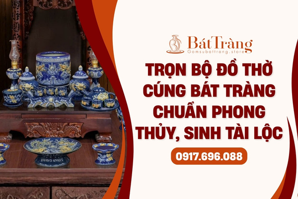 Trọn bồ đồ thờ cúng Bát Tràng