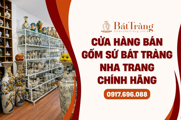 Cửa Hàng Bán Gốm Sứ Bát Tràng Nha Trang Chính Hãng