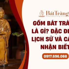 Gốm Bát Tràng chính hãng