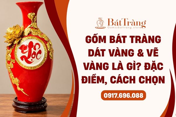 Gốm Bát Tràng dát vàng và vẽ vàng