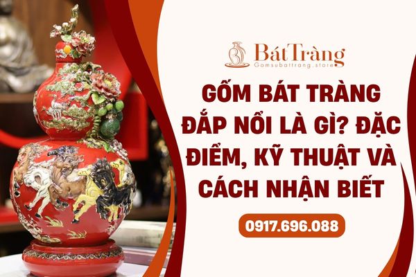 Gốm sứ Bát Tràng đắp nổi